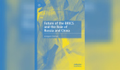 Future of the BRICS and the Role of Russia and China
