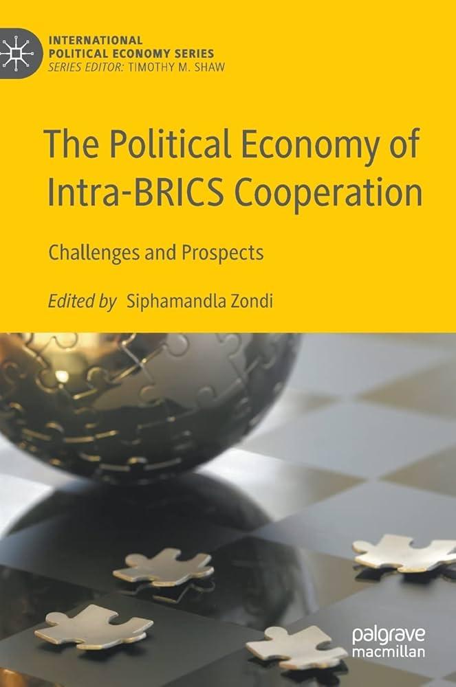 The Political Economy of Intra-BRICS Cooperation - Challenges and Prospects