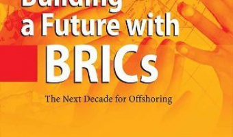 Building a Future with BRICs: The Next Decade for Offshoring